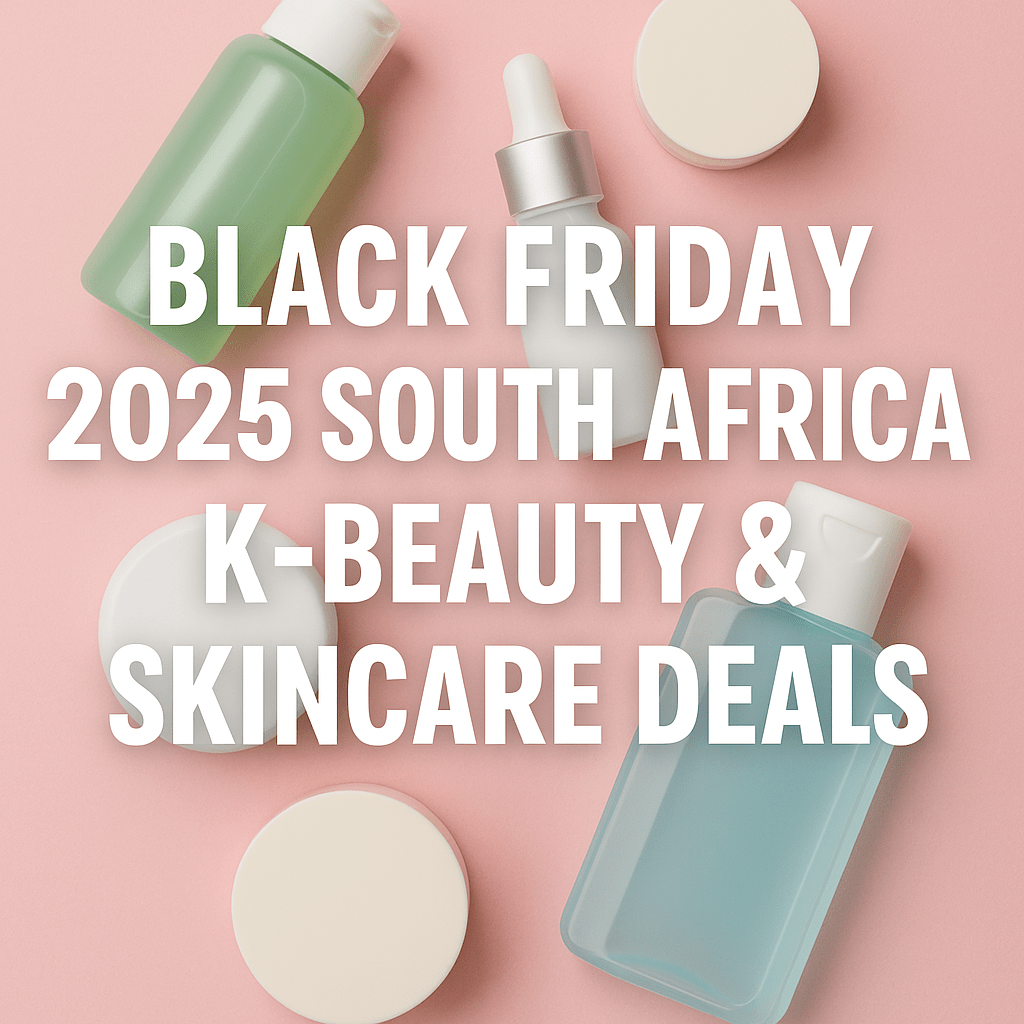 Black Friday 2025 South Africa: K-Beauty & Skincare Deals