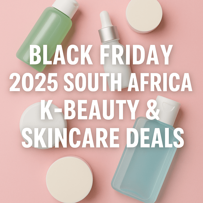Black Friday 2025 South Africa: K-Beauty & Skincare Deals