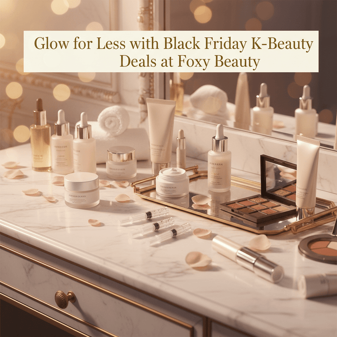 Glow for Less with Black Friday K-Beauty Deals at Foxy Beauty