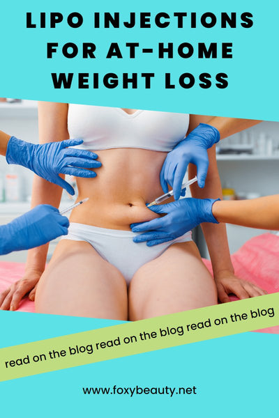 Lipo Injections for At-Home Weight Loss - Foxy Beauty